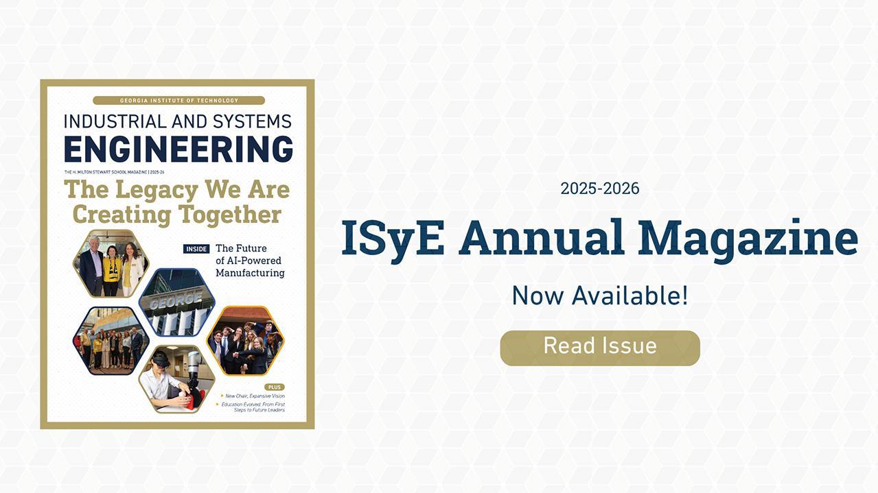 2025-2026 ISyE Annual Magazine now available